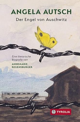 Angela Autsch: Der Engel von Auschwitz. Eine literarische Biografie